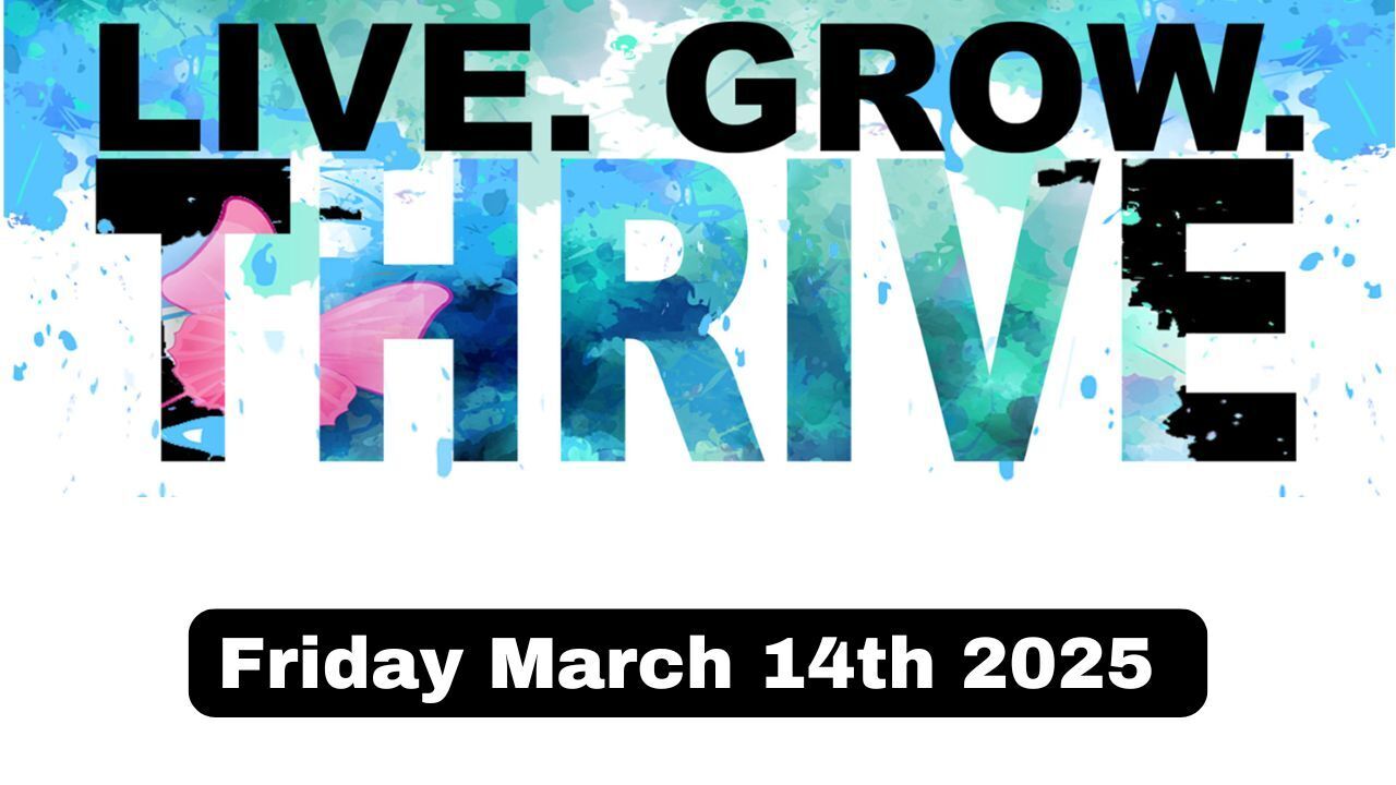 Live Grow Thrive March 9th